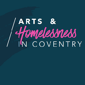 Arts and homelessness in Coventry 