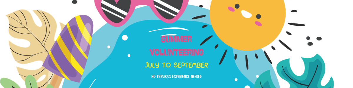 Cartoon images of sun, sunglasses, ice lollies and leaves on a blue and white background. Pink text reads: Summer volunteering, yellow text reads: July to September. White text reads: No previous experience needed
