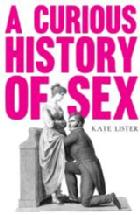 Cover of 'A Curious History of Sex' by Kate Lister
