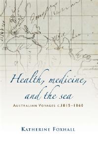 Cover of 'Health, medicine, and the sea Australian voyages, c.1815-60' by Katherine Foxhall