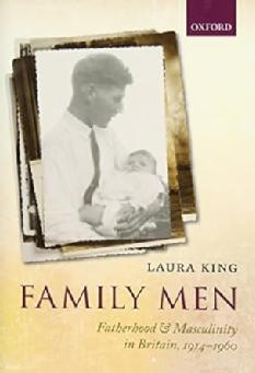 Cover of 'Family Men: Fatherhood and Masculinity in Britain, 1914-1960' by Laura King