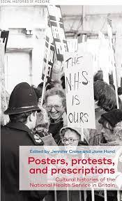 Cover of 'Posters, protests and prescriptions: Cultural Histories of the National Health Service in Britain' by Jennifer Crane and Jane Hand