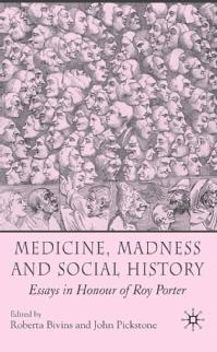 Cover of 'Medicine, madness, and social history: essays in honour of Roy Porter' by Roberta Bivins and John Pickstone