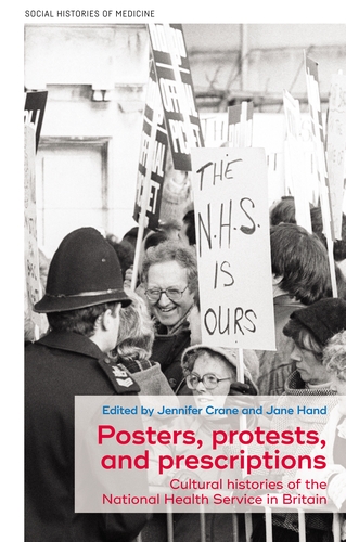 Cover for Posters, Protests, and Prescriptions, edited by Jenny Crane with Jane Hand, showing a policeman confronted by a crowd of protestors carrying placards. One reads 'The NHS is OURS".