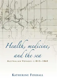 Cover of 'Health, medicine, and the sea Australian voyages, c.1815-60' by Katherine Foxhall