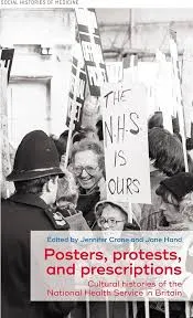 Cover of 'Posters, protests and prescriptions: Cultural Histories of the National Health Service in Britain' by Jennifer Crane and Jane Hand