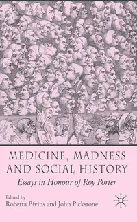 Cover of 'Medicine, madness, and social history: essays in honour of Roy Porter' by Roberta Bivins and John Pickstone