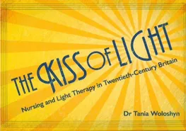 Cover of 'The Kiss of Light: Nursing and Light Therapy in Twentieth-Century Britain' by Tania Woloshyn