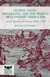 Global Trade, Smuggling, and the Making of Economic Liberalism