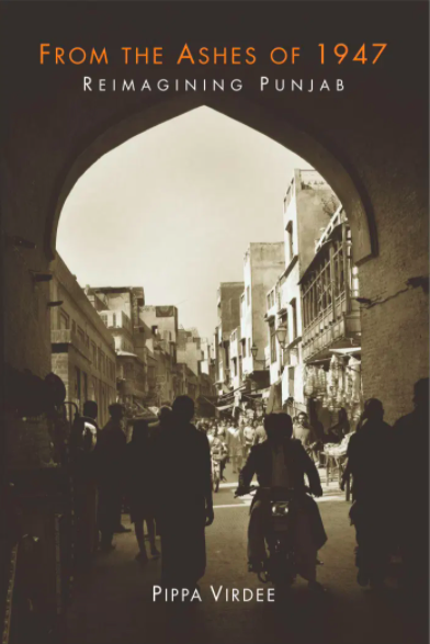 Book cover of 'From the Ashes of 1947 - reimagining Punjab' by Pippa Virdee