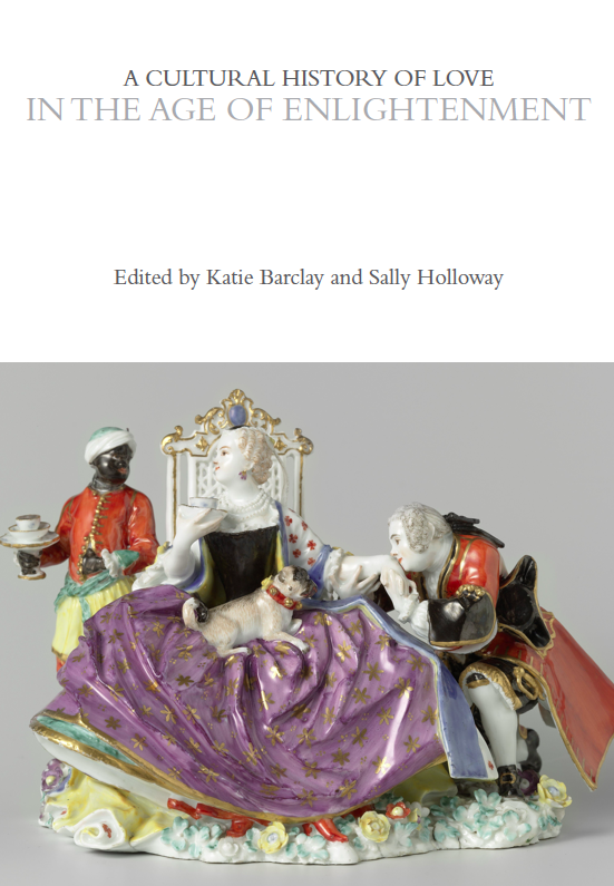 Cover image of A Cultural History of Love in the Age of Enlightenment, depicting a Meissen porcelain figure of a woman drinking chocolate and a man kissing her hand on bended knee