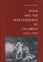 Spain and the Independence of Columbia 1810-1825