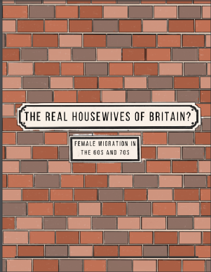 A colour image of a brick wall, bearing the text 'Real Housewives of Britain: Femael Migration in the 60s and 70s.'
