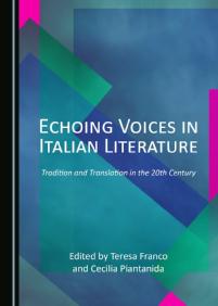 Franco, T. and C. Piantanida, eds (2018), Echoing Voices in Italian Literature: Tradition and Translation i