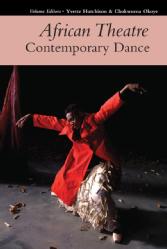 Yvette Hutchison , Co-Edited collection – Intro and chapter  African Theatre 17: Contemporary Dance