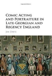 Jim Davis Comic Acting and Portraiture in late-Georgian and Regency England