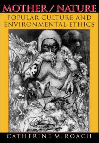 Book cover for Roach Mother Nature Popular Culture and Environmental Ethics, with black and white illustrations of nature