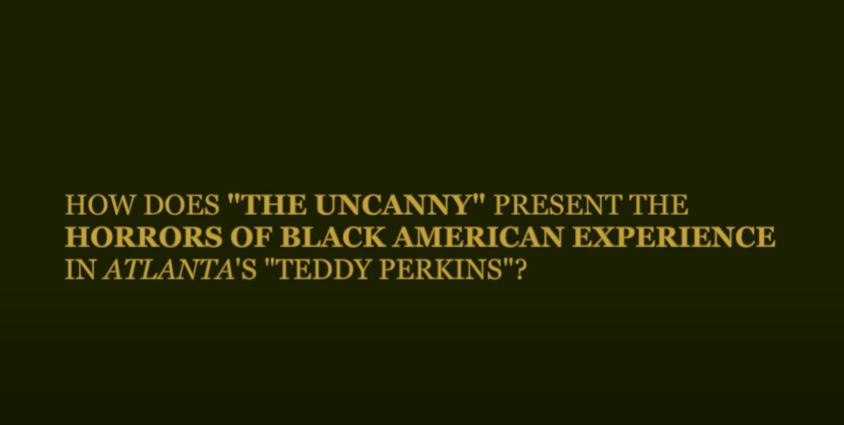 Still from a video essay, yellow text against a green background which reads How does "the uncanny" present the horror of black American experience in Atlanta's "Teddy Perkins"?