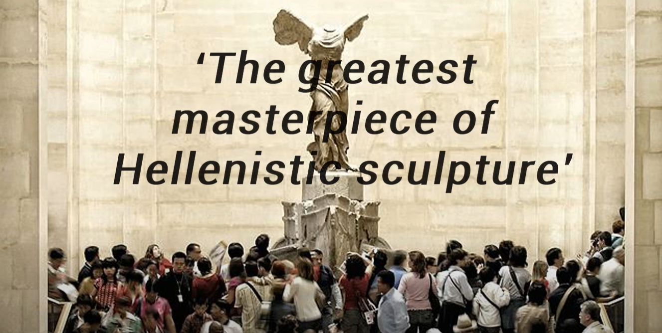 A photo of a crowd in front of the Winged Victory of Samothrace statue, with text overlaid reading 'The greatest masterpiece of Hellenistic sculpture" in white
