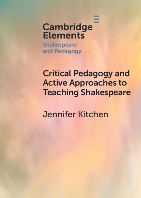 book cover: Critical Pedagogy and Active Approaches to Teaching Shakespeare