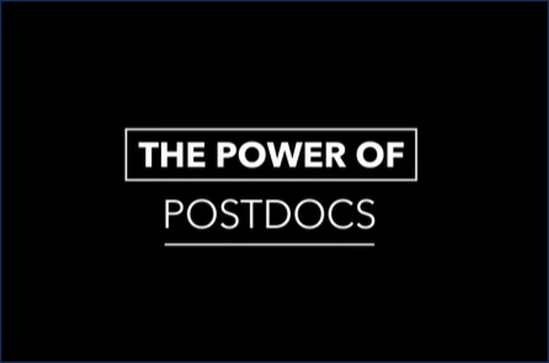 Image has a black background and white writing which reads The Power of Postdocs
