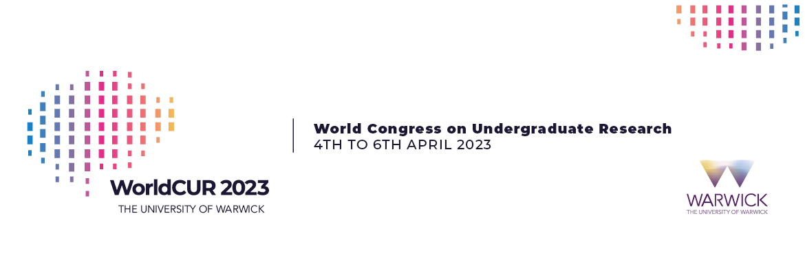 World Congress on Undergraduate Research 4th to 6th of April 2023 at the Univeristy of Warwick 
