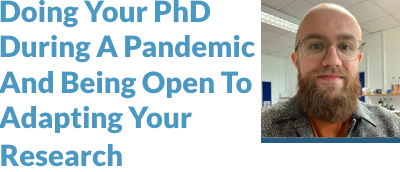 Link to article - Doing Your PhD During A Pandemic, And Being Open To Adapting Your Research By Karl Miller