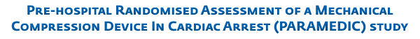 PARAMEDIC study Pre-Hospital Randomised Assessment of a Mechanical Compression Deveice in Cardiac Arrest (PARAMEDIC) study