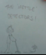 Drawing of a stick man using a metal detector with the writing 'the mettle detectors' above