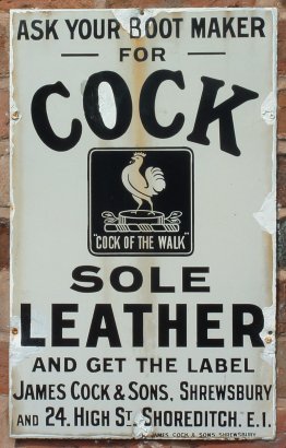[PHOTO of old advert: Ask your boot maker for Cock Sole Leather and get the label. 'Cock of the Walk' James Cock & Sons, Shrewsbury and 24. High Street Shoreditch. E.I. ]