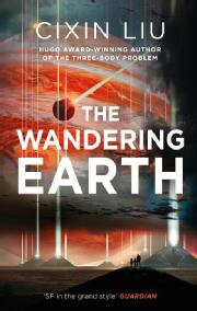 Book cover of Cixin Liu's The Wandering Earth anthology