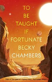 Book cover of To be Taught if Fortunate by Becky Chambers