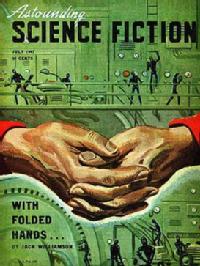 Cover of Astounding publication of With Folded Hands (source: Wikipedia)