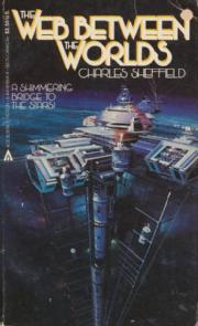 Book cover of The Web Between the Worlds by Sheffield, Ace books, 1984 edition. source: isfdb