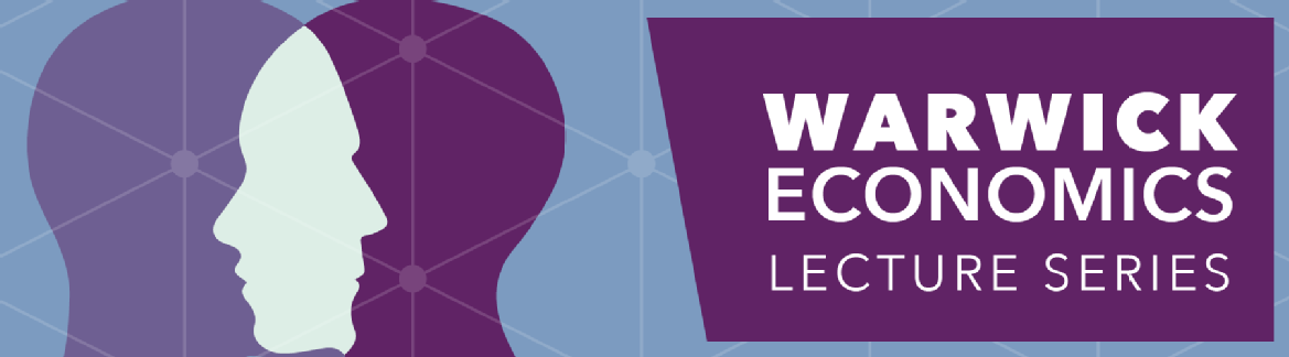 https://warwick.ac.uk/fac/soc/economics/events/warwick-economics-lecture/2022-23-programme/new_economics_banner_update_designs_2.png