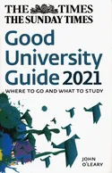 The Times Good University Guide 2021: Where to Go and What to Study:  Amazon.co.uk: O'Leary, John, Times Books: 9780008368289: Books