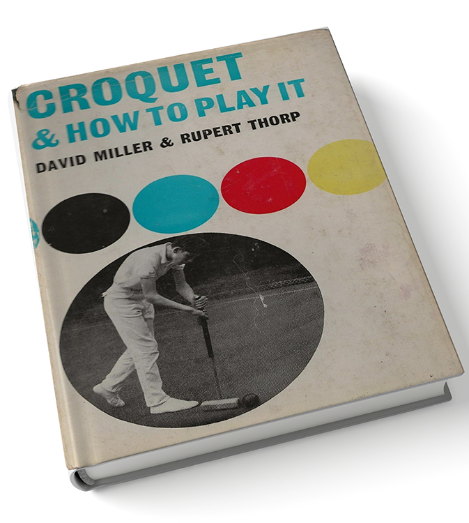 'Croquet and How to Play it', by David Miller and Stephen Thorpe