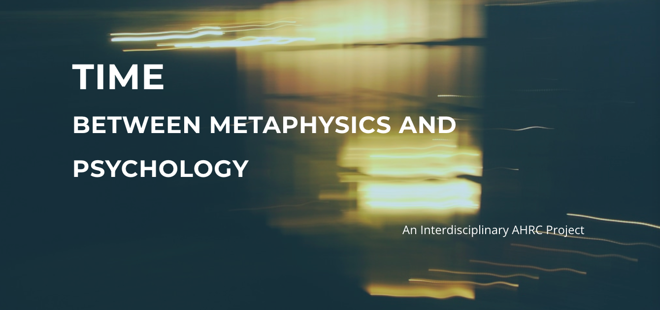 AHRC Project Time Between Metaphysics and Psychology