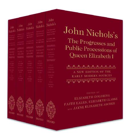 John Nichols’s The Progresses and Public Processions of Queen Elizabeth I: A New Edition of the Early Modern Sources