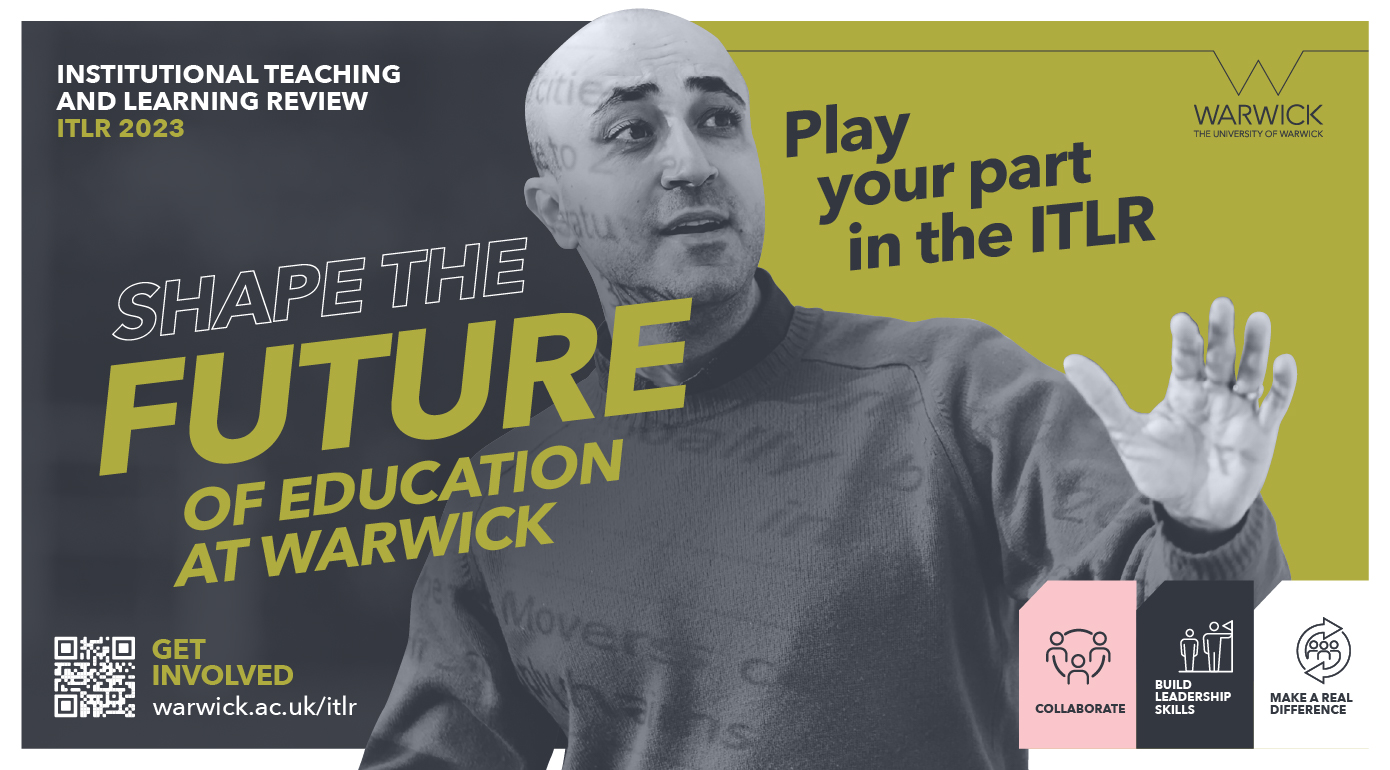 Shape the future of education at Warwick - play your part in the ITLR