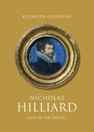Nicholas Hilliard: Life of an Artist by Dr Elizabeth Golding 