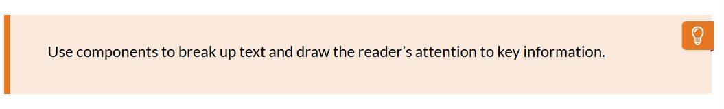 Tip box displaying the message: “Use components to break up text and draw attention to key information.”