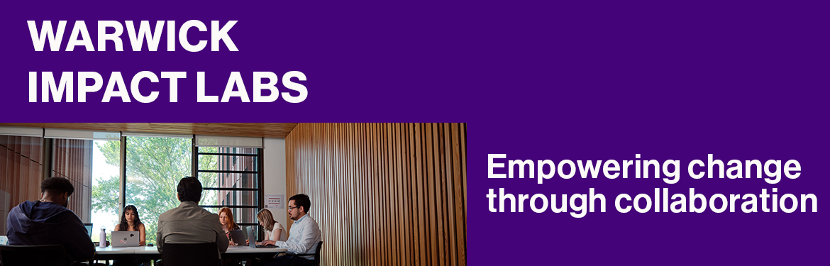 Warwick Impact Labs: empowering change through collaboration