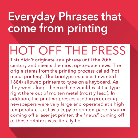Hot off the press - phrases that came from printing