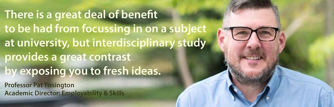 There is a great deal of benefit to be had from really focussing in on a subject at university, but interdisciplinary study provides a great contrast by exposing you to fresh ideas.