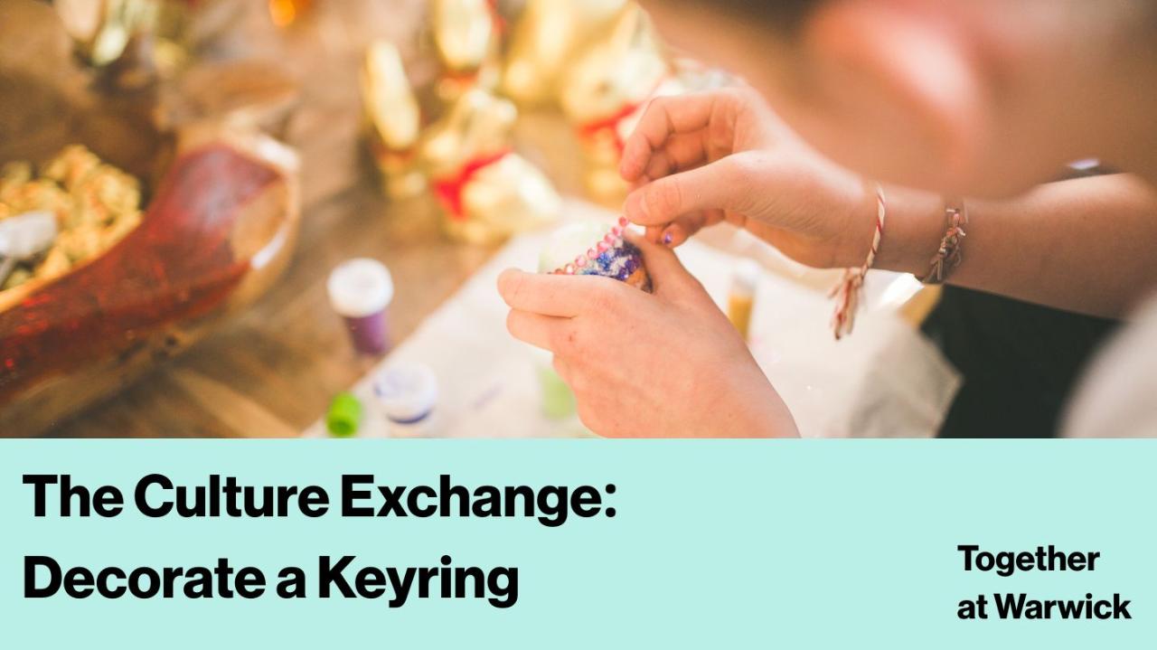 Student Decorating a keyring. Advertising the next Culture Exchnage Sesion;  Decorate a Keyring 