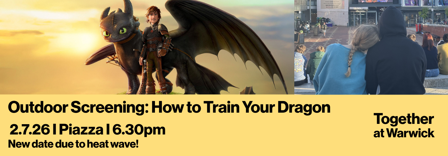 Outdoor Screening: How To Train Your Dragon. 2.7.26, Piazza, 6.30pm. New Date due to heatwave!