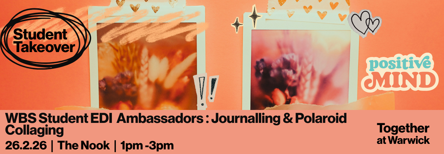 WBS Student EDI Ambassadors: Journalling & Polaroid Collaging. 26.2.26. The Nook. 1pm - 3pm