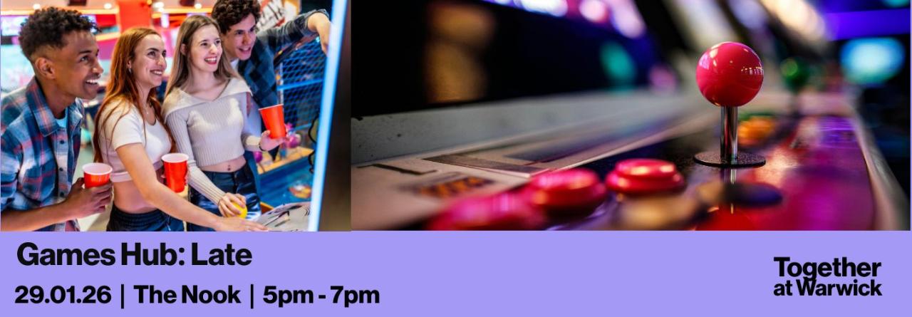Images of arcade games and groups of students playing on arcade games.  Details of the next games Hub Late on 29th Jan, 3pm-5pm, The Nook. 