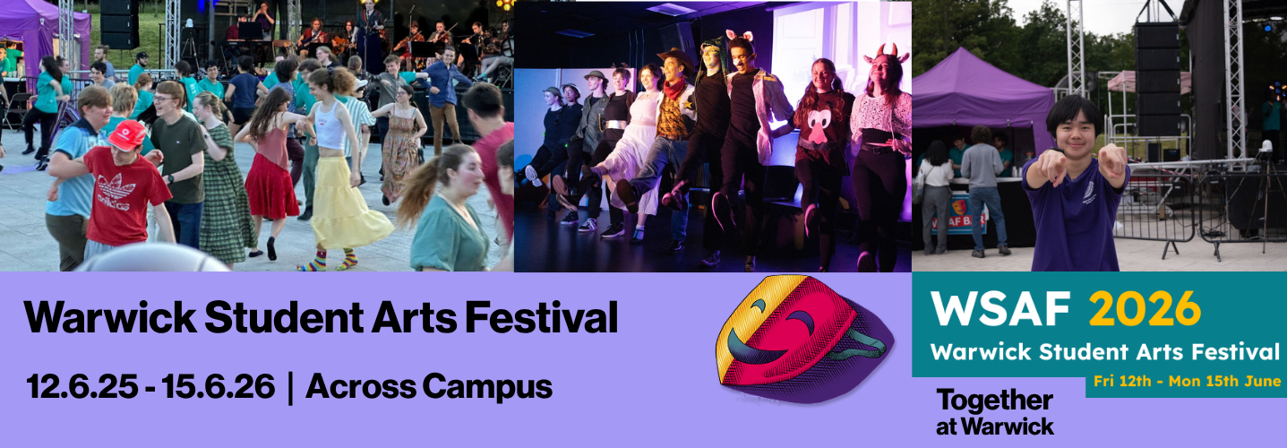 Warwick Student Arts Festival. 12.6.26 - 15.6.26 | Across Campus